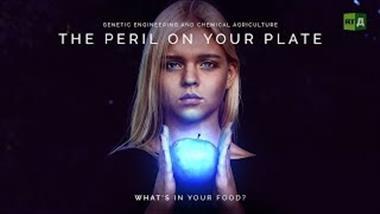 The Peril on Your Plate: Film Explores the Human Health Effects of Genetic Engineering and Chemical Agriculture