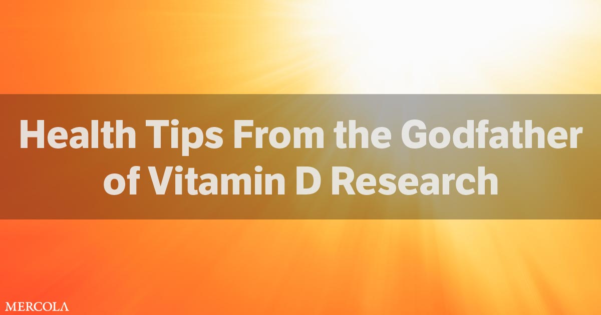 Health Tips From the Godfather of Vitamin D Research