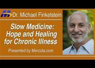 Dr. Michael Finkelstein Talks About His New Book, "Slow Medicine: Hope and Healing for Chronic Illness"