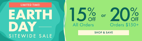 Earth Day Sitewide Sale: 15% Off on All Orders | 20% Off on Orders $150+