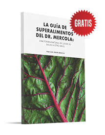 La guía de superalimentos del Dr. Mercola: una forma natural de llevar su salud a otro nivel