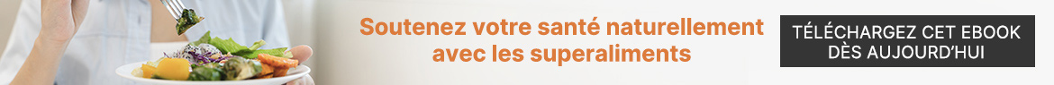Soutenez votre santé naturellement avec les superaliments | TÉLÉCHARGEZ CET EBOOK DÈS AUJOURD'HUI