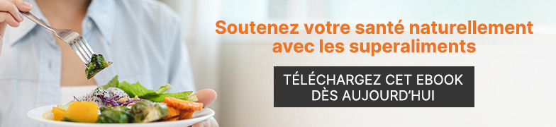 Soutenez votre santé naturellement avec les superaliments | TÉLÉCHARGEZ CET EBOOK DÈS AUJOURD'HUI