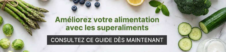 Améliorez votre alimentation avec les superaliments | CONSULTEZ CE GUIDE DÈS MAINTENANT