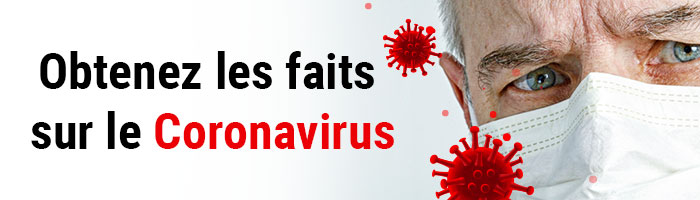 Obtenez les faits sur le Coronavirus