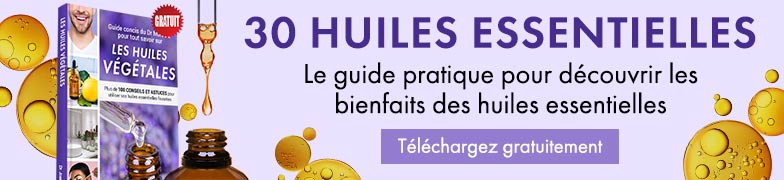 30 HUILES ESSENTIELLES | Le guide pratique pour découvrir les bienfaits des huiles essentielles | Téléchargez gratuitement
