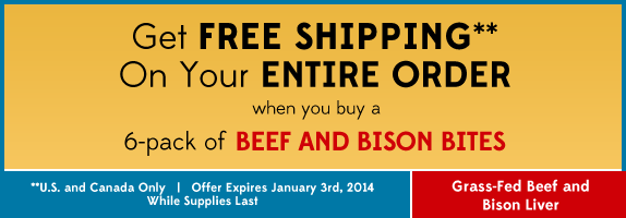 Order a 6-pack of Beef and Bison Bites and get FREE Shipping on your ENTIRE order!