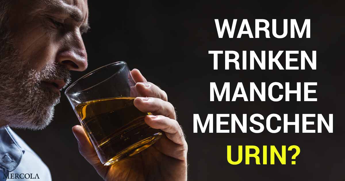 Warum trinken manche Menschen Urin?